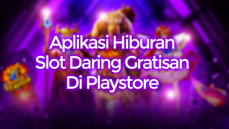 Aplikasi Hiburan Slot Daring Gratisan di Playstore
