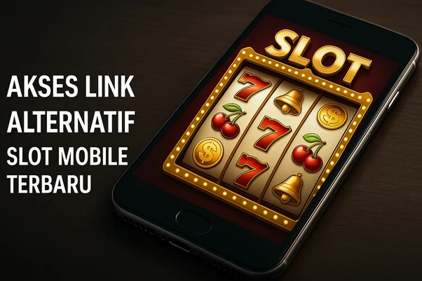 Akses link alternatif slot mobile terbaru di smartphone untuk pengalaman bermain lancar tanpa hambatan